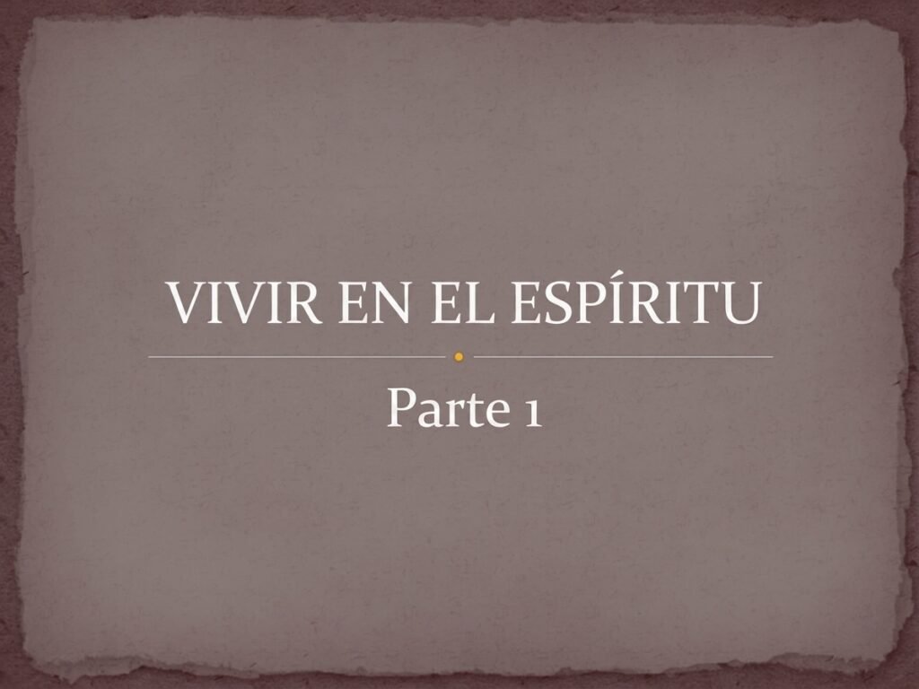La vida en el espiritu Parte 1