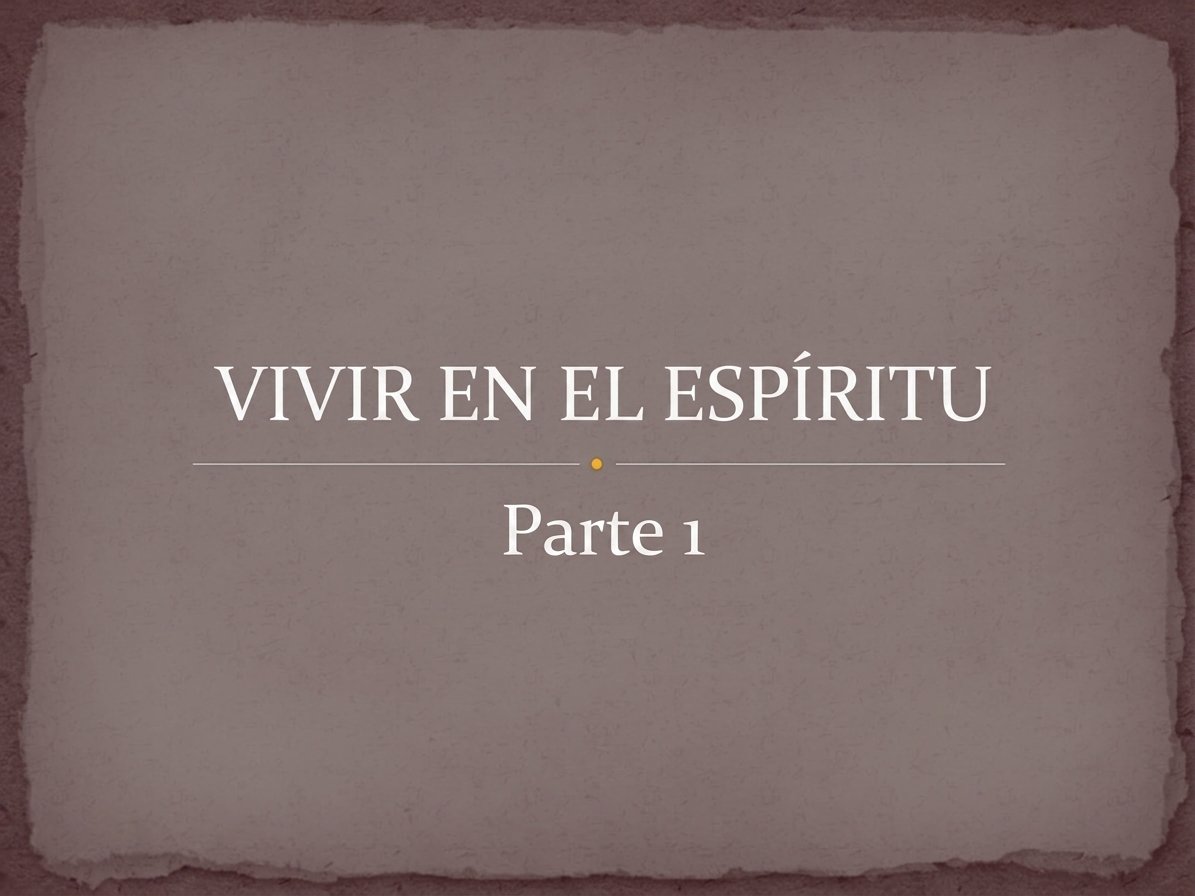 La vida en el espiritu Parte 1