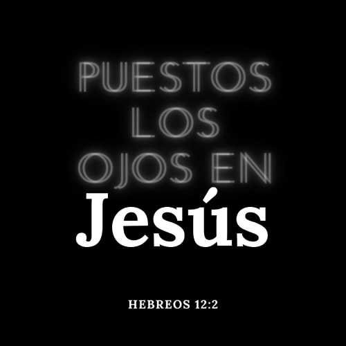 Escrito: Puestos los ojos en Jesús